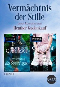 Cover Vermächtnis der Stille - zwei Romane von Heather Gudenkauf