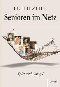 Cover Senioren im Netz: Spiel und Spiegel