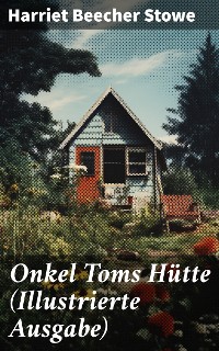 Cover Onkel Toms Hütte (Illustrierte Ausgabe)