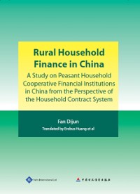 Cover Rural Household Finance in ChinaI- A Study on Peasant Household Cooperative Financial Institutions in China from the Perspective of the Household Contract System