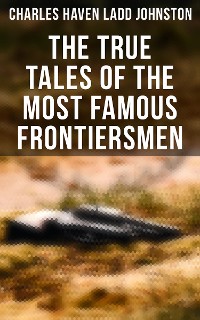 Cover The True Tales of The Most Famous Frontiersmen