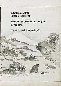 Cover Kuwagata Keisai (Kitao Masayoshi) Methods of Cursive Drawing of Landscapes Coloring and Pattern Book