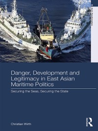 Cover Danger, Development and Legitimacy in East Asian Maritime Politics