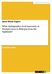 Cover What distinguishes food insecurity in Dryland areas in Ethiopia from the highlands?