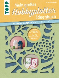 Cover Mein großes Hobbyplotter-Ideenbuch für Brother ScanNCut und Silhouette