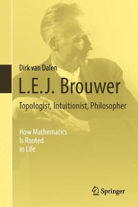 Cover L.E.J. Brouwer – Topologist, Intuitionist, Philosopher