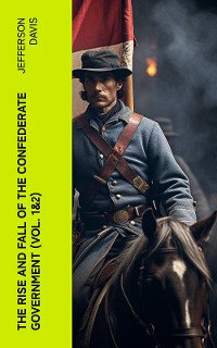 Cover The Rise and Fall of the Confederate Government (Vol. 1&2)