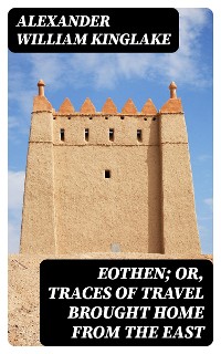 Cover Eothen; Or, Traces of Travel Brought Home from the East