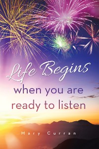Cover Life Begins when you are ready to listen