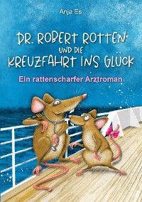 Cover Dr. Robert Rotten und die Kreuzfahrt ins Glück