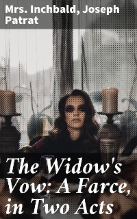 Cover The Widow's Vow: A Farce, in Two Acts