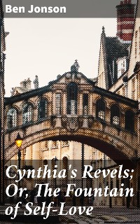 Cover Cynthia's Revels; Or, The Fountain of Self-Love