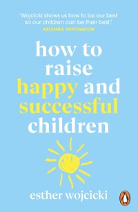 Cover How to Raise Happy and Successful Children