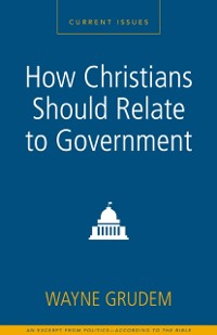 Cover How Christians Should Relate to Government