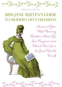 Cover Miss Jane Austen's Guide to Modern Life's Dilemmas