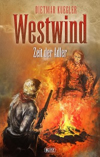 Cover Dietmar Kueglers Westwind 07: Zeit der Adler