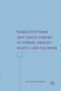 Cover Narrative Form and Chaos Theory in Sterne, Proust, Woolf, and Faulkner