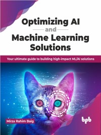 Cover Optimizing AI and Machine Learning Solutions