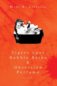 Cover Tigers Love Bubble Baths & Obsession Perfume (who knew!)