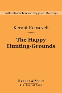 Cover The Happy Hunting-Grounds (Barnes & Noble Digital Library)