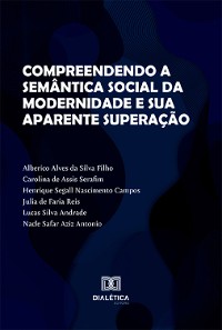 Cover Compreendendo a semântica social da modernidade e sua aparente superação