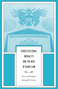 Cover Constitutional Morality and the Rise of Quasi-Law