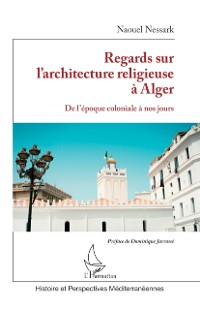 Cover Regards sur l’architecture religieuse à Alger