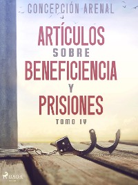Cover Artículos sobre beneficiencia y prisiones. Tomo IV