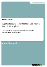 Cover Sigmund Freuds Menschenbild (11. Klasse, Ethik/Philosophie)