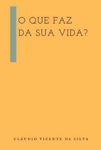 Cover O Que Faz Da Sua Vida?