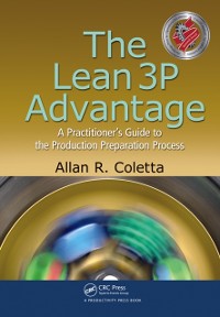 Cover The Lean 3P Advantage : A Practitioner's Guide to the Production Preparation Process
