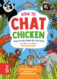 Cover How to Chat Chicken, Gossip Gorilla, Babble Bee, Gab Gecko, and Talk in 66 Other Animal Languages