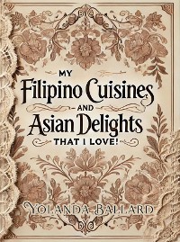 Cover My FIlipino Cuisines and Asian Delights that I Love!