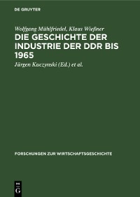 Cover Die Geschichte der Industrie der DDR bis 1965