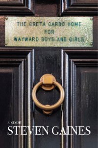 Cover The Greta Garbo Home for Wayward Boys and Girls