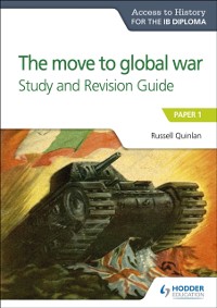 Cover Access to History for the IB Diploma: The move to global war Study and Revision Guide