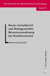 Cover Neues Schuldrecht und Bankgeschäfte. Wissenszurechnung bei Kreditinstituten