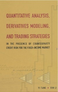 Cover Quantitative Analysis, Derivatives Modeling, And Trading Strategies: In The Presence Of Counterparty Credit Risk For The Fixed-income Market