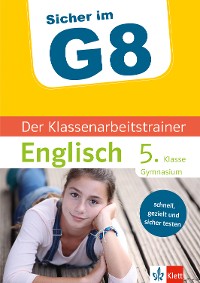 Cover Klett Sicher im G8 Der Klassenarbeitstrainer Englisch 5. Klasse