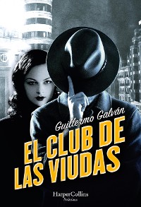 Cover El club de las viudas. Un inquietante thriller histórico ambientado en la oscura España de la posguerra.