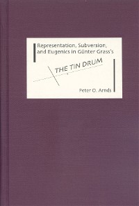 Cover Representation, Subversion, and Eugenics in Günter Grass's <I>The Tin Drum</I>