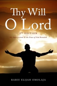 Cover Thy Will O Lord - 2nd Edition : My Imperfections and the Grace of God Revealed