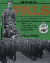 Cover Accrington Pals: The 11th (Service) Battalion (Accrington) East Lancashire Regiment
