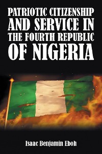 Cover PATRIOTIC CITIZENSHIP AND SERVICE IN THE FOURTH REPUBLIC OF NIGERIA