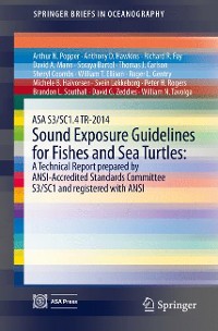Cover ASA S3/SC1.4 TR-2014 Sound Exposure Guidelines for Fishes and Sea Turtles: A Technical Report prepared by ANSI-Accredited Standards Committee S3/SC1 and registered with ANSI