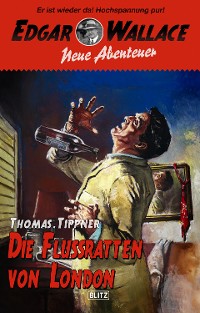 Cover Edgar Wallace - Neue Abenteuer 07: Die Flussratten von London