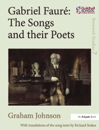 Cover Gabriel Faure: The Songs and their Poets