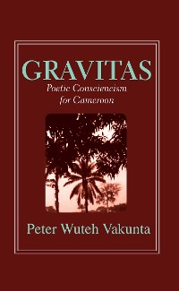 Cover Gravitas: Poetic Consciencism for Cameroon