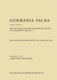 Cover Die Bistümer der Kirchenprovinz Mainz. Das Erzbistum Mainz 3: Die Mainzer Erzbischöfe von 1089 bis 1200