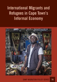 Cover International Migrants and Refugees in Cape Town�s Informal Economy
